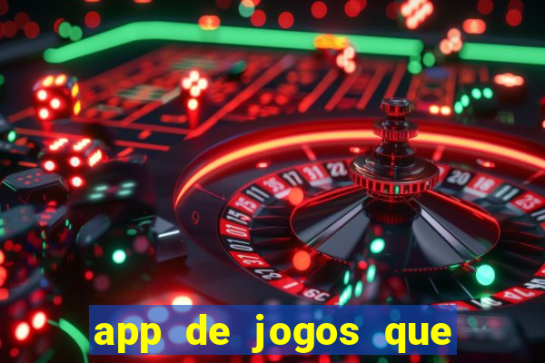 app de jogos que dao dinheiro de verdade